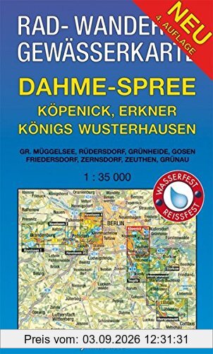 Rad-, Wander- und Gewässerkarte Dahme-Spree: Köpenick, Erkner, Königs Wusterhausen: Mit Großem Müggelsee, Rüdersdorf, Grünheide, Gosen, Friedersdorf, ... und Gewässerkarten Berlin/Brandenburg)