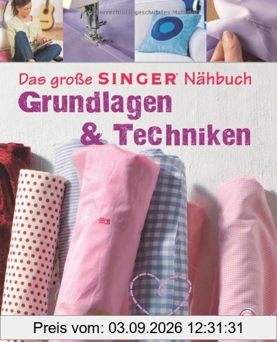 Das große SINGER Nähbuch - Grundlagen & Techniken