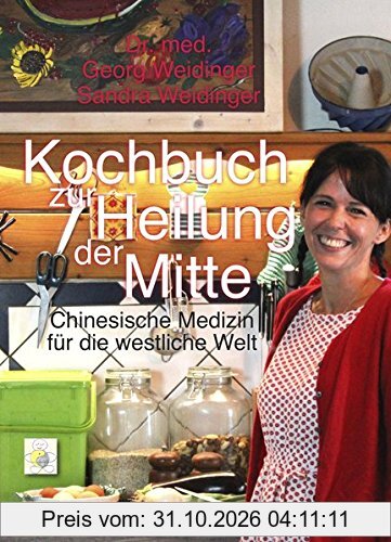 Kochbuch zur Heilung der Mitte: Chinesische Medizin für die westliche Welt