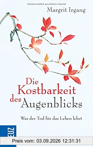 Die Kostbarkeit des Augenblicks: Was der Tod für das Leben lehrt