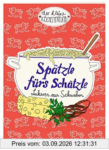 Spätzle fürs Schätzle: Leckeres aus Schwaben