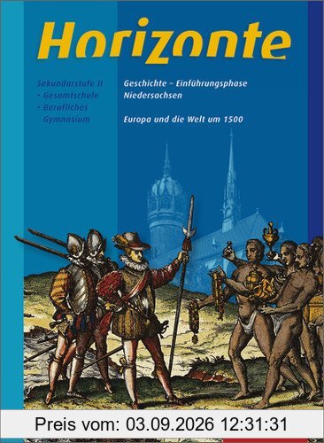 Horizonte - Geschichte für die Einführungsphase in Niedersachsen: Europa und die Welt um 1500: Themenheft