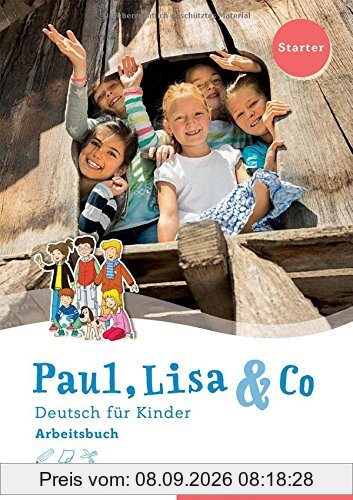 Paul, Lisa & Co. Starterband / Paul, Lisa & Co Starter: Deutsch für Kinder.Deutsch als Fremdsprache / Arbeitsbuch