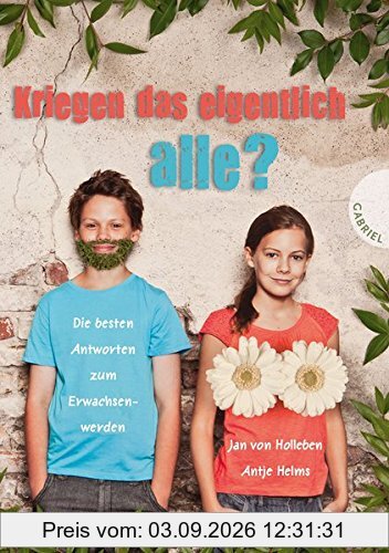 Kriegen das eigentlich alle? (aktualisierte Neuausgabe), Die besten Antworten zum Erwachsenwerden