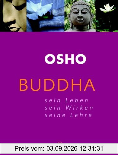 Buddha: Sein Leben - Sein Wirken - Seine Lehre