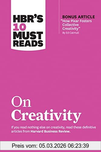 Review, Harvard Business Hbr's 10 Must Reads On Creativity (with Bonus Article How Pixar Fosters Collective Creativity By Ed Catmull)