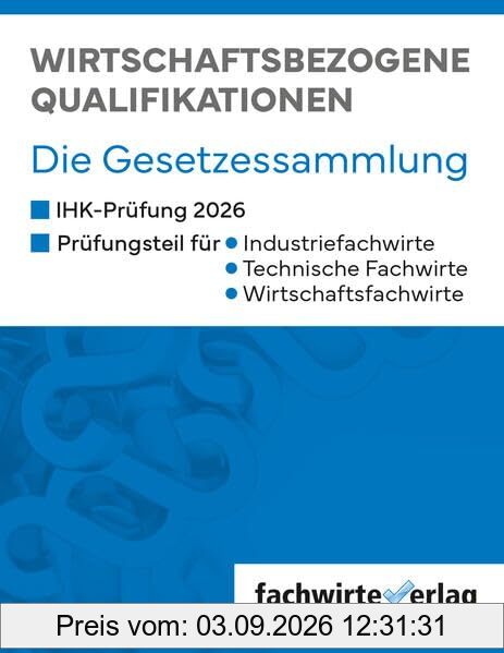 Wirtschaftsbezogene Qualifikationen: Die Gesetzessammlung für die IHK-Prüfungen 2026