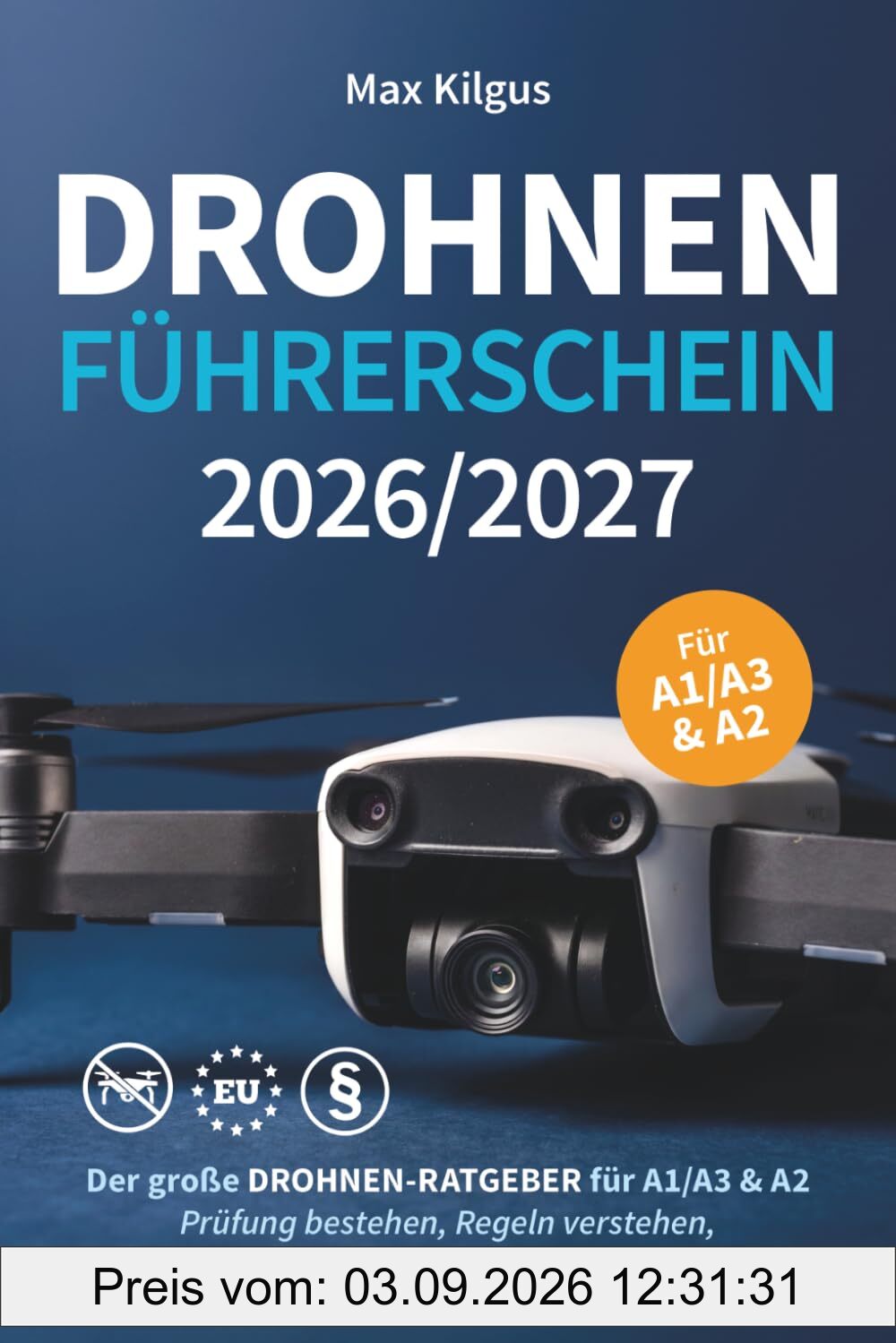 Drohnenführerschein 2026/2027: Der große Drohnen-Ratgeber für A1/A3 & A2 - Prüfung bestehen, Regeln verstehen, Bußgelder vermeiden