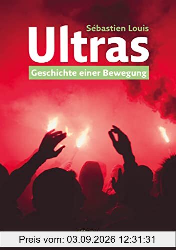 Ultras: Geschichte einer Bewegung