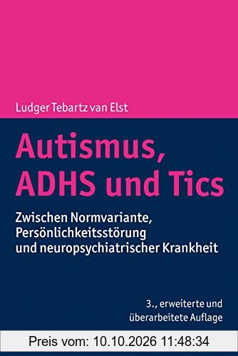Autismus, ADHS und Tics: Zwischen Normvariante, Persönlichkeitsstörung und neuropsychiatrischer Krankheit