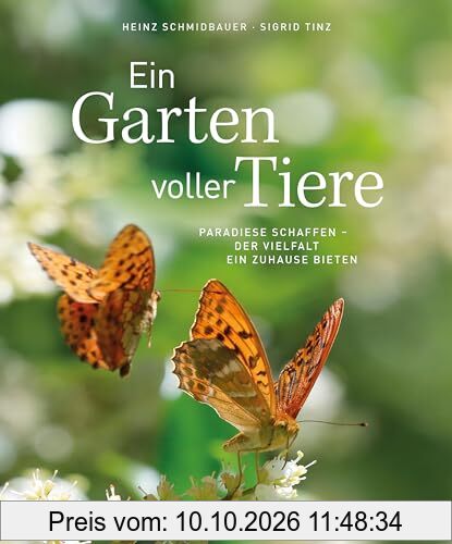 Bildband – Ein Garten voller Tiere: Paradiese schaffen. Der Vielfalt ein Zuhause bieten.