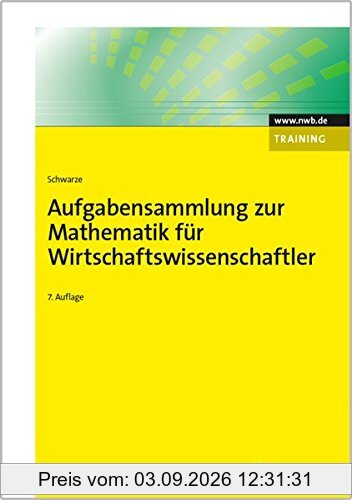Aufgabensammlung zur Mathematik für Wirtschaftswissenschaftler (NWB Studium Betriebswirtschaft)