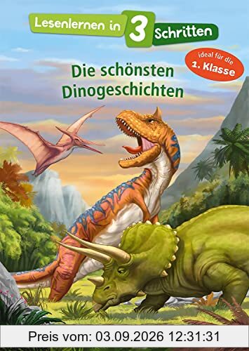 Lesenlernen in 3 Schritten - Die schönsten Dinogeschichten: Ideal für die 1. Klasse - Kinderbuch mit großer Fibelschrift zum ersten Selberlesen für Kinder ab 5 Jahren