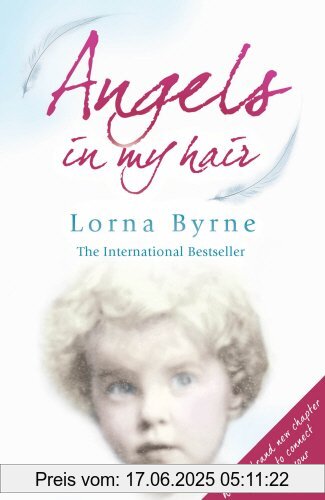 Binding : Taschenbuch, Label : Arrow, Publisher : Arrow, NumberOfItems : 1, medium : Taschenbuch, numberOfPages : 352, publicationDate : 2010-09-09, releaseDate : 2010-09-09, authors : Lorna Byrne, languages : english, ISBN : 0099551462