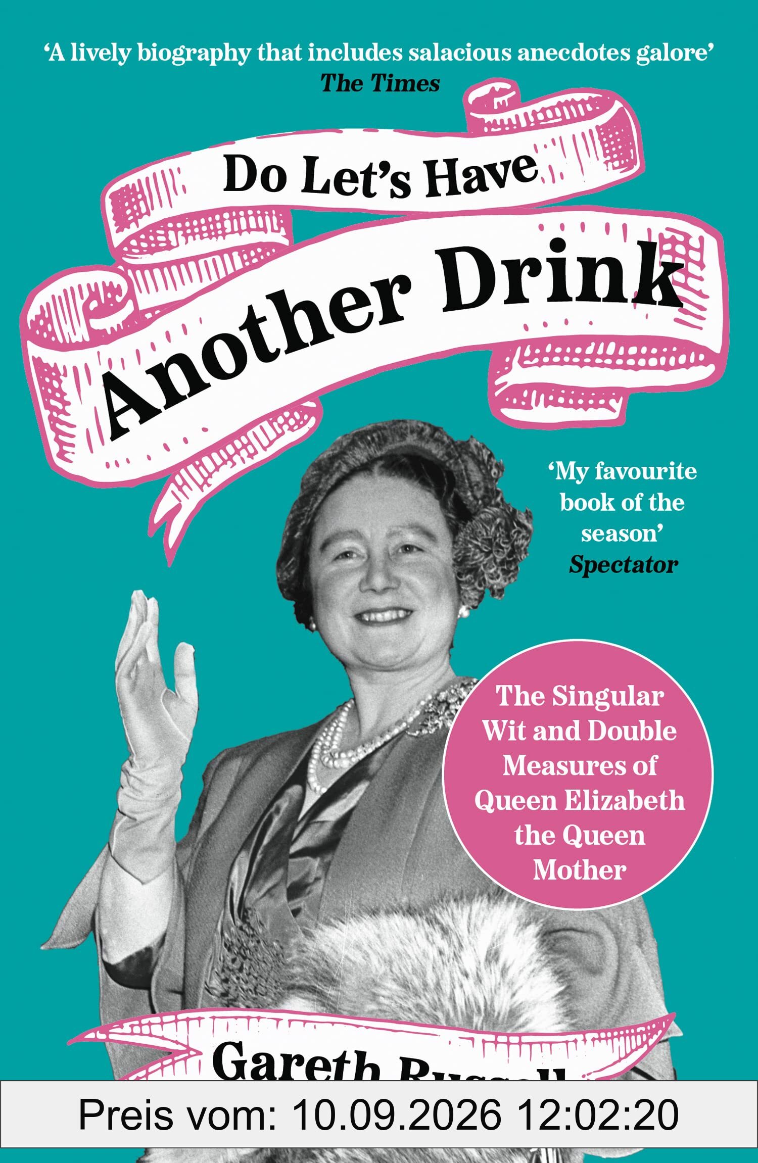 Do Let’s Have Another Drink: The Singular Wit and Double Measures of Queen Elizabeth the Queen Mother