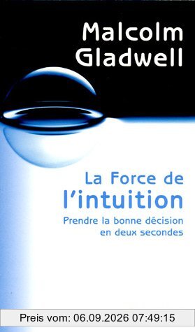 La force de l'intuition : prendre la bonne décision en deux secondes