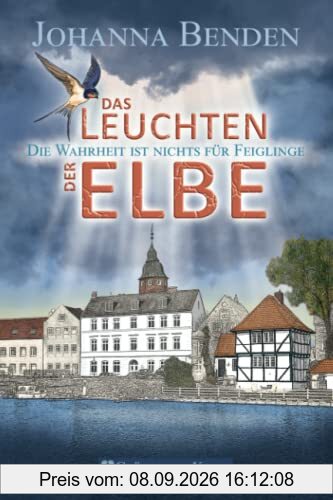 Das Leuchten der Elbe: Die Wahrheit ist nichts für Feiglinge (Wohlfühl-Krimi: Aus den Fluten der Elbe, Band 2)