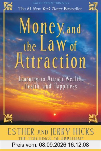 Money, and the Law of Attraction: Learning to Attract Wealth, Health, and Happiness [With CD]