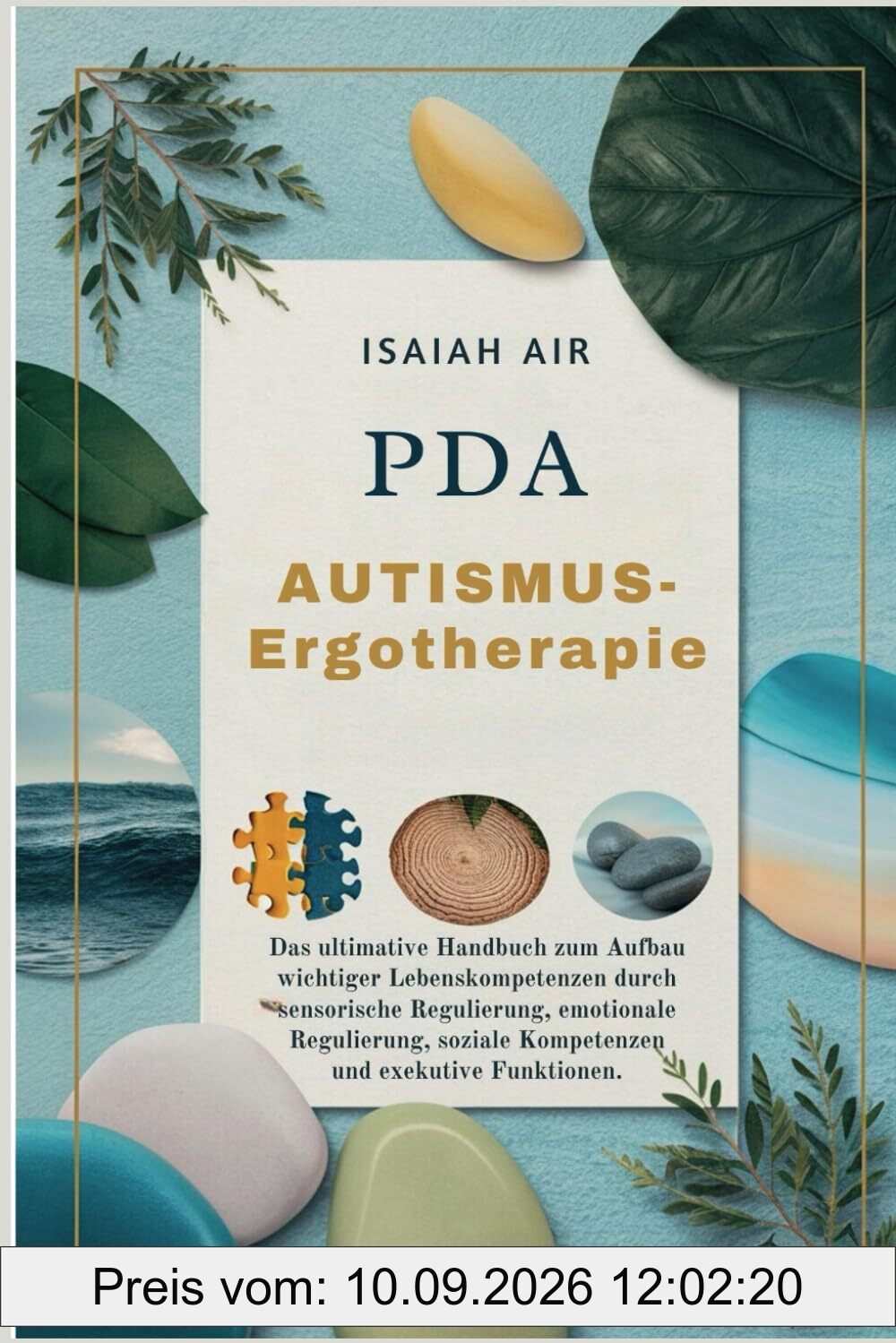 Autismus-Ergotherapie: Das ultimative Handbuch zum Aufbau von wichtigen Lebenskompetenzen durch sensorische Regulierung, emotionale Regulierung, soziale Fähigkeiten und Funktionsweise von Führungskräf