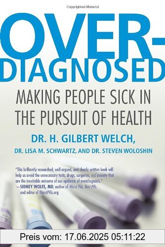 Binding : Taschenbuch, Edition : 1, Label : Beacon Press, Publisher : Beacon Press, NumberOfItems : 1, PackageQuantity : 1, medium : Taschenbuch, numberOfPages : 248, publicationDate : 2012-01-03, releaseDate : 2012-01-03, authors : Welch, H. Gilbert, Lisa Schwartz, Steve Woloshin, languages : english, ISBN : 0807021997