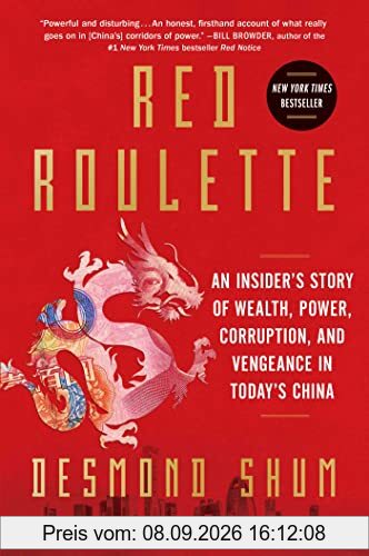 Red Roulette: An Insider's Story of Wealth, Power, Corruption, and Vengeance in Today's China
