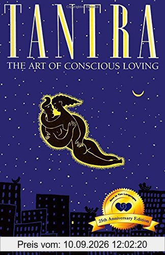 Tantra: The Art of Conscious Loving: 25th Anniversary Edition