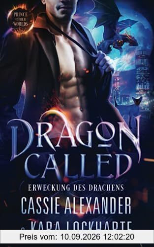 Dragon Called: Erweckung des Drachens (Der Prinz der Anderswelten, Band 1)