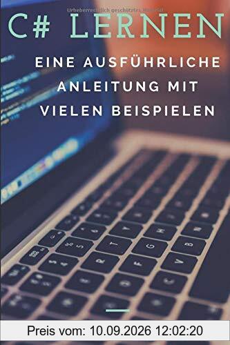 C# lernen: Eine ausführliche Anleitung mit vielen Beispielen