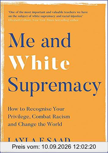 Me and White Supremacy: How to Recognise Your Privilege, Combat Racism and Change the World