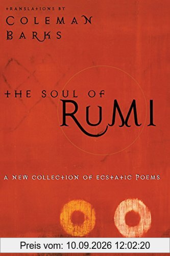 The Soul of Rumi: A New Collection of Ecstatic Poems