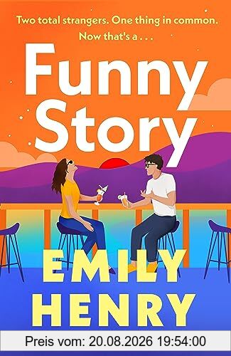 Emily Henry Funny Story, A Shimmering, Joyful New Novel About A Pair Of Opposites With The Wrong Thing In Common, From #1 New York Times And Sunday Times