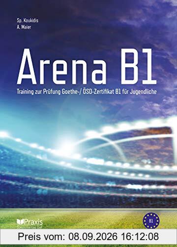 Arena B1: Training zur Prüfung Goethe-/ ÖSD Zertifikat B1 für Jugendliche (Station B2 / Vorbereitung zur Prüfung Zertifikat B2)