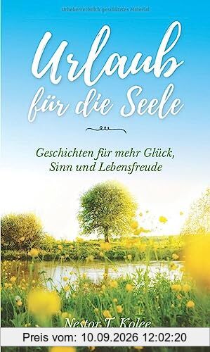Urlaub für die Seele: Geschichten für mehr Glück, Sinn und Lebensfreude