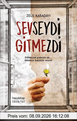 Sevseydi Gitmezdi: Gitmesine gidersin de... Dönünce bulabilir misin?