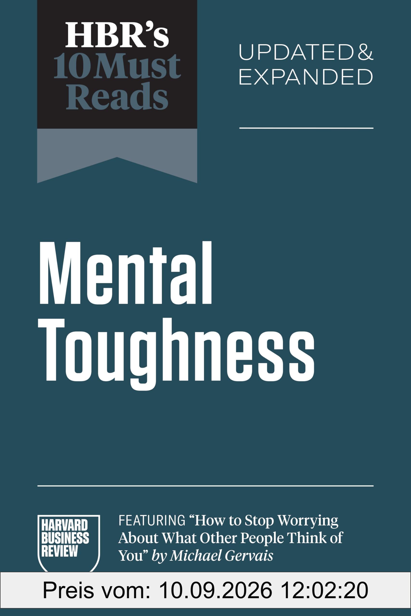 HBR's 10 Must Reads on Mental Toughness, Updated and Expanded (featuring How to Stop Worrying About What Other People Think of You by Michael Gervais)