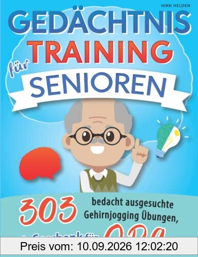 Gedächtnistraining für Senioren: 303 bedacht ausgesuchte Gehirnjogging Übungen, als Geschenk für OPA