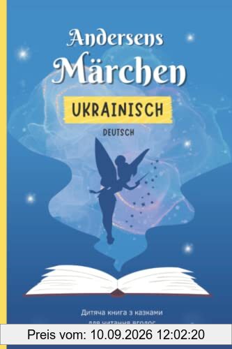 Andersens Märchen Ukrainisch - Deutsch: Die 11 besten Märchen von Hans Christian Andersen auf Deutsch und Ukrainisch | Zweisprachiges Kinderbuch zum ... | Дитяча книга з казками для читання вголос