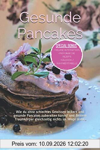 Gesunde Pancakes: Wie du ohne schlechtes Gewissen leckere und gesunde Pancakes zubereiten kannst und deinem Traumkörper gleichzeitig nichts im Wege steht.