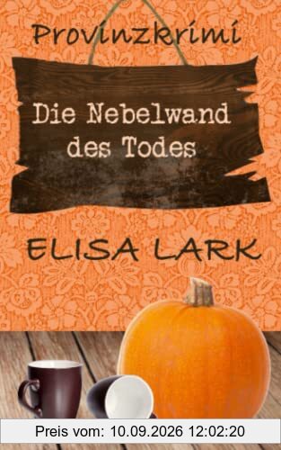 Die Nebelwand des Todes: Der zehnte Fall für den Karl Ramsauer (Provinzkrimi)
