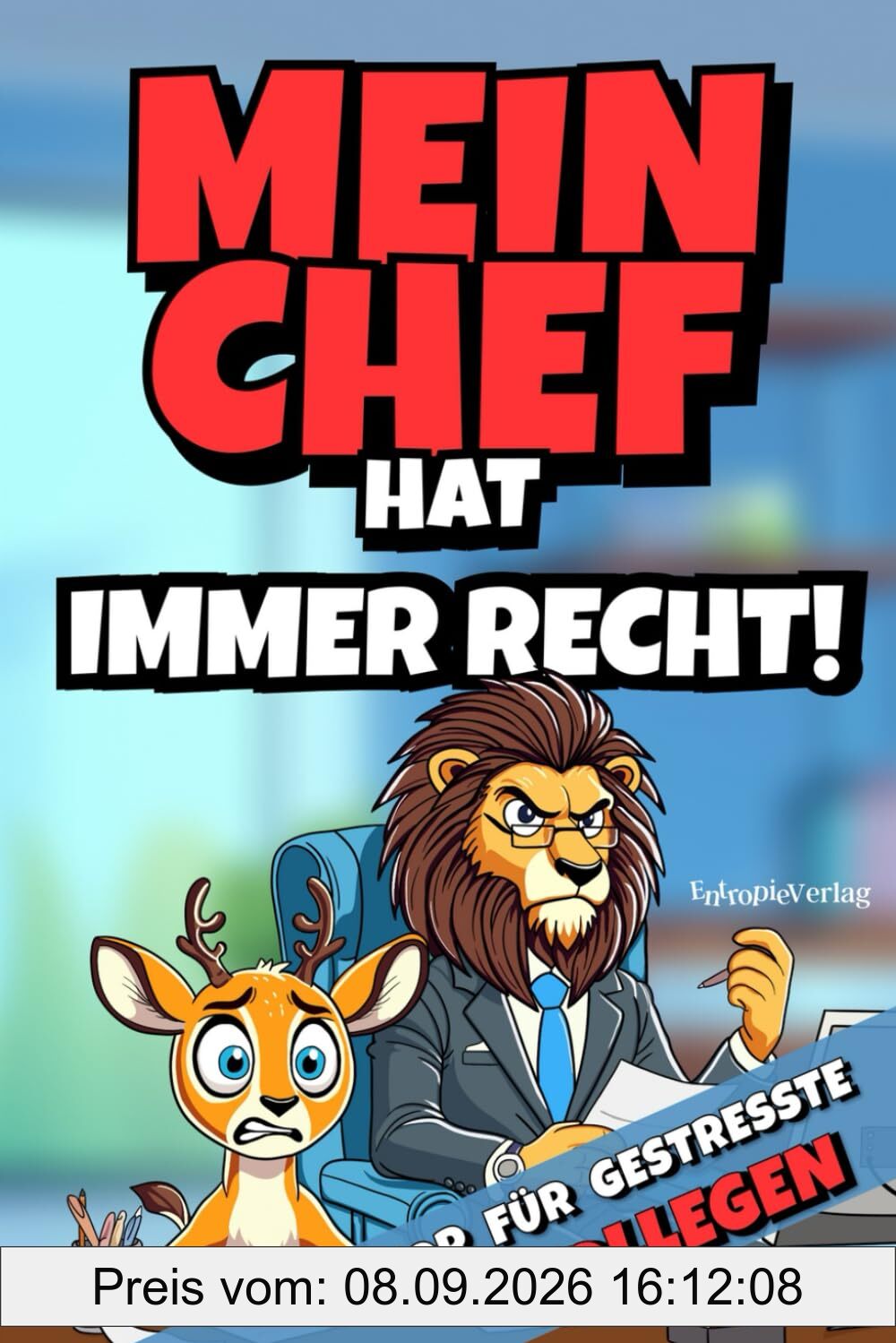 Mein Chef hat immer Recht. Humor für gestresste Kollegen