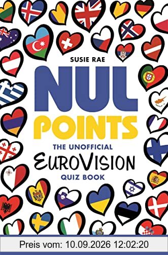 Nul Points - The Unofficial Eurovision Quiz Book: Over 1200 questions about everyone's favourite song contest