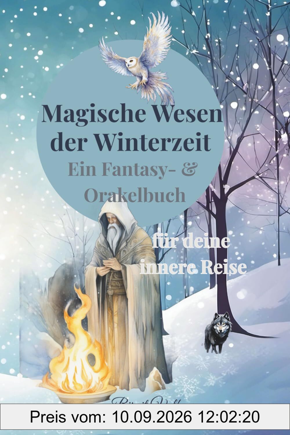 Magische Wesen der Winterzeit - Ein Fantasy- & Orakelbuch für deine innere Reise: „24 mystische Begleiterinnen für Licht, Stille und Neubeginn“