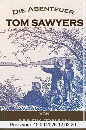 Die Abenteuer Tom Sawyers: Adventures of Tom Sawyer German Edition