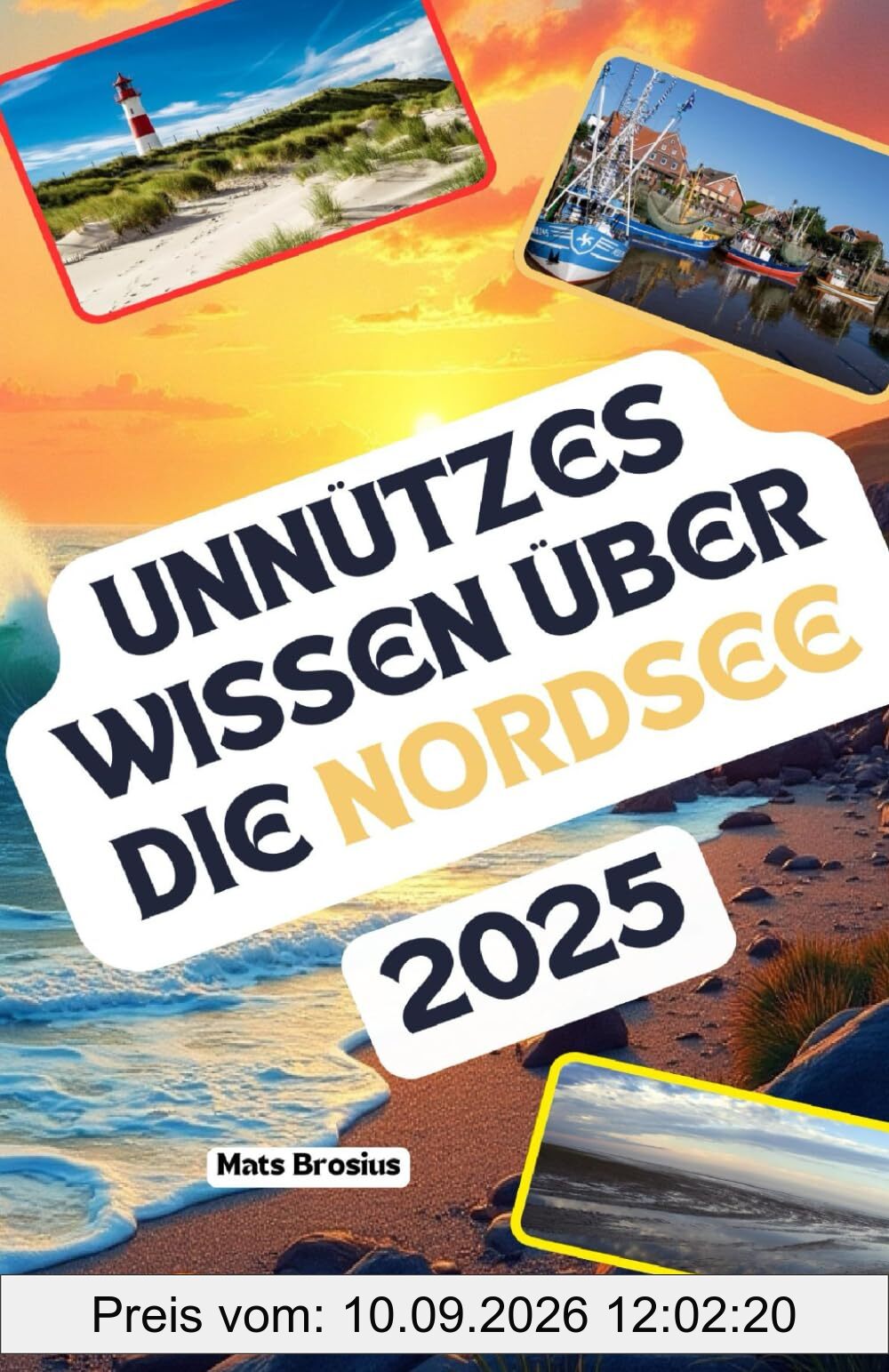 Unnützes Wissen über die Nordsee: Über 200 spannende und skurrile Fakten, die du wahrscheinlich noch nicht gehört hast – das ideale Geschenk für Nordsee-Fans