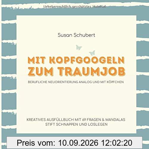 Mit Kopfgoogeln zum Traumjob: 69 Fragen, die verraten, was du beruflich wirklich willst.