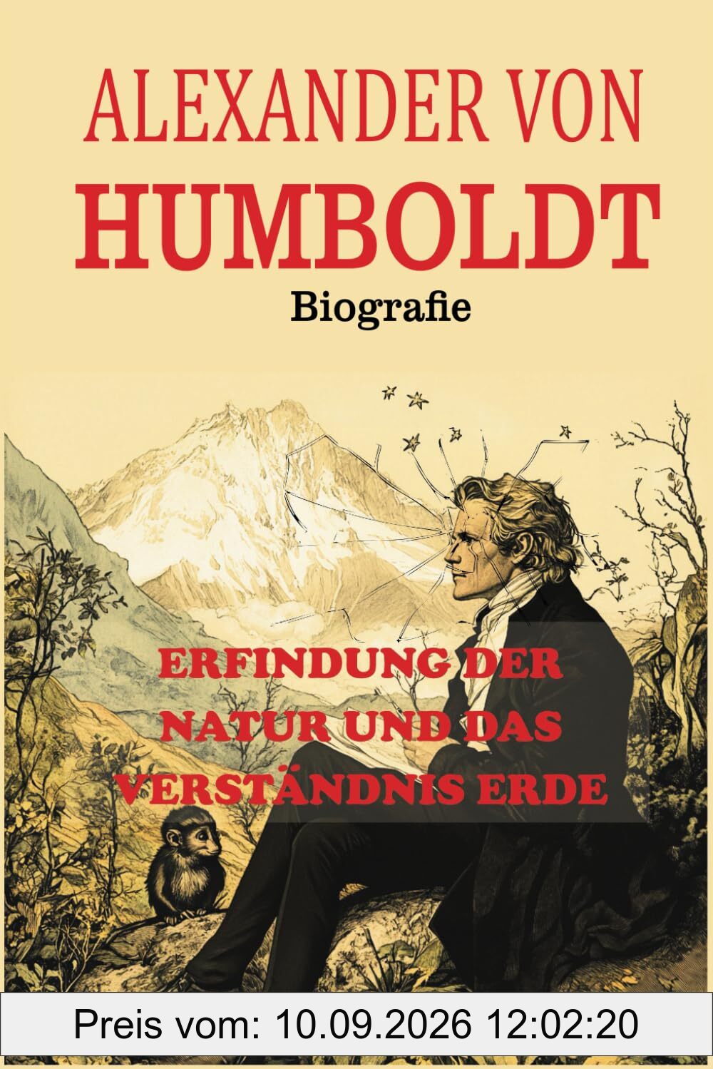 Alexander von Humboldt Biografie: Erfindung der Natur und das Verständnis Erde