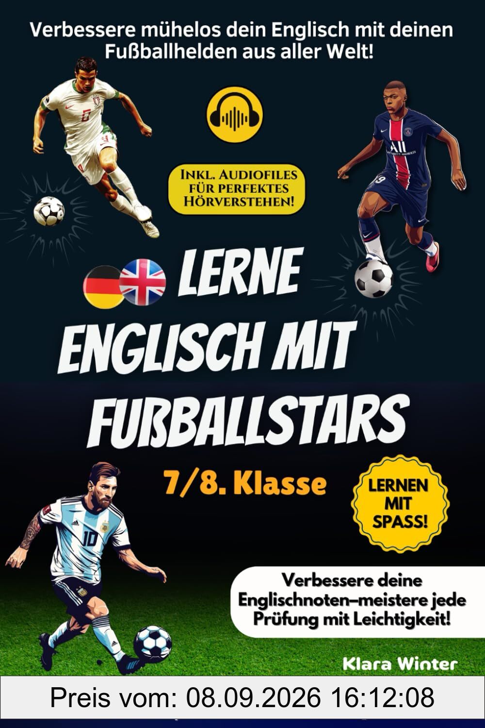 Lerne Englisch mit Fußballstars: Verbessere mühelos dein Englisch mit deinen Fußballhelden aus aller Welt! 20 zweisprachige Geschichten mit Audios, Vokabeln, Grammatikübungen und Quiz.