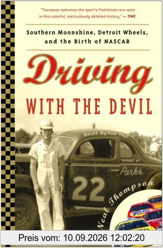 Driving with the Devil: Southern Moonshine, Detroit Wheels, and the Birth of NASCAR
