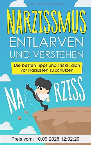 Narzissmus entlarven und verstehen: Die besten Tipps und Tricks, dich vor Narzissten zu schützen