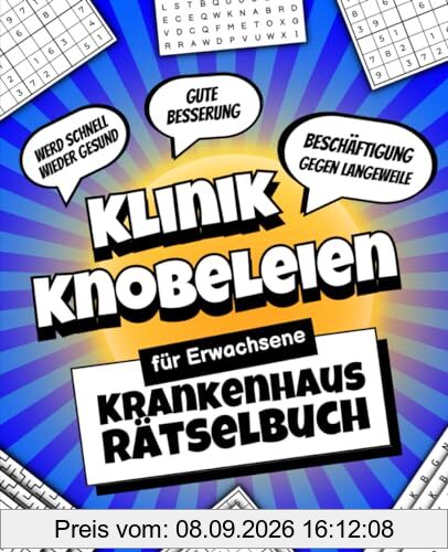 Klinik Knobeleien - Krankenhaus Rätselbuch für Erwachsene: Beschäftigung gegen Langeweile (Gute Besserung, Werd bald wieder gesund)